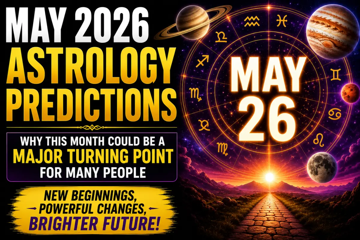 May 2026 Astrology Predictions: Why This Month Could Become a Major Turning Point for Many People